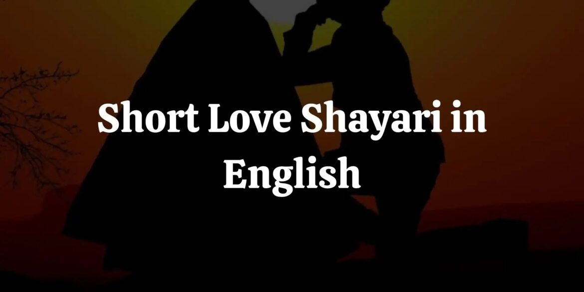 Short Love Shayari in English: Heartfelt Lines to Express Your Feelings